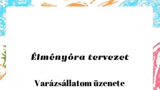 Élményóra tervezet - varázsállatom üzenete- alsó tagozat